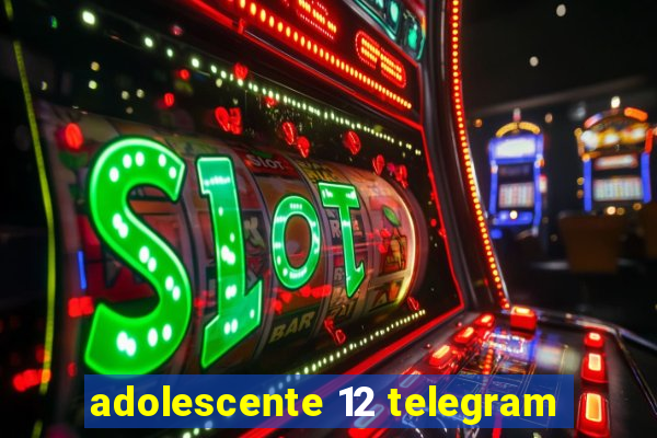 adolescente 12 telegram